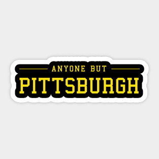 Anyone But Pittsburgh Sticker